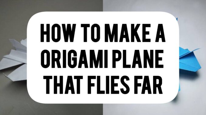 How To Make A Origami Plane That Flies Far How To Make A Origami Plane That Flies Far
