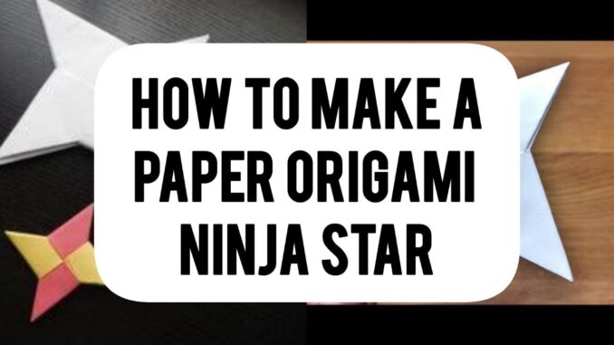 How To Make Paper Origami Ninja Star How To Make Paper Origami Ninja Star