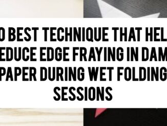 10 Best Techniques That Help Reduce Edge Fraying In Damp Paper During Wet‑Folding Sessions