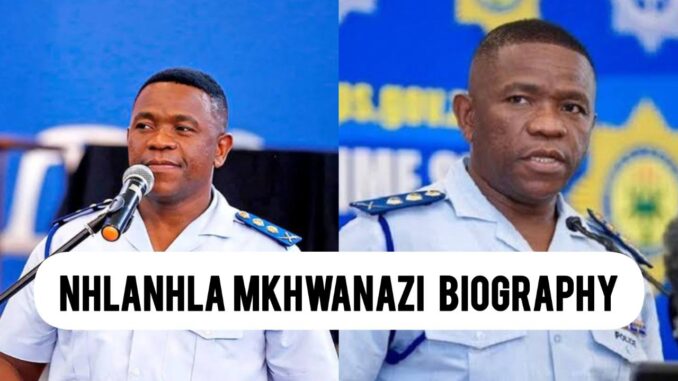 General Nhlanhla Mkhwanazi Biography