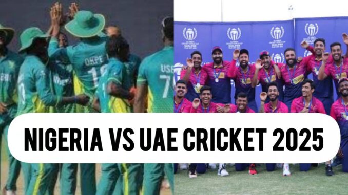 Nigeria vs United Arab Emirates 2025 Pearl of Africa T20 Series Nigeria vs United Arab Emirates 2025 Pearl of Africa T20 Series