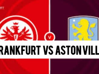 Eintracht Frankfurt VS Aston Villa Match Highlights, Goals And Full Recap