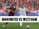 Manchester United VS West Ham Match Highlights, Goals And Full Recap